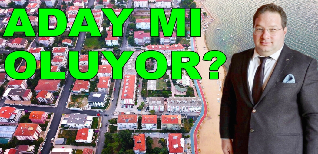 FAİK AYDIN ÇİFTLİKKÖY’E  ADAY MI OLUYOR?