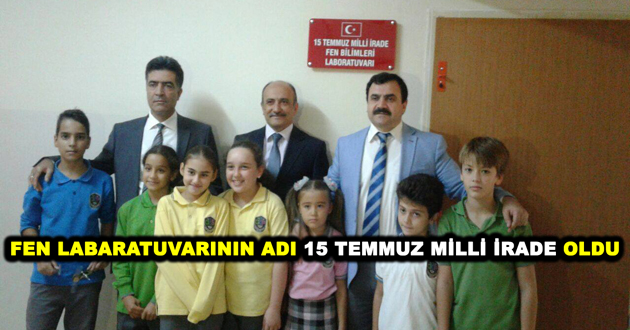 FEN LABARATUVARININ ADI 15 TEMMUZ MİLLİ İRADE OLDU