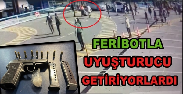 FERİBOTLA UYUŞTURUCU GETİRENLER YAKALANDI