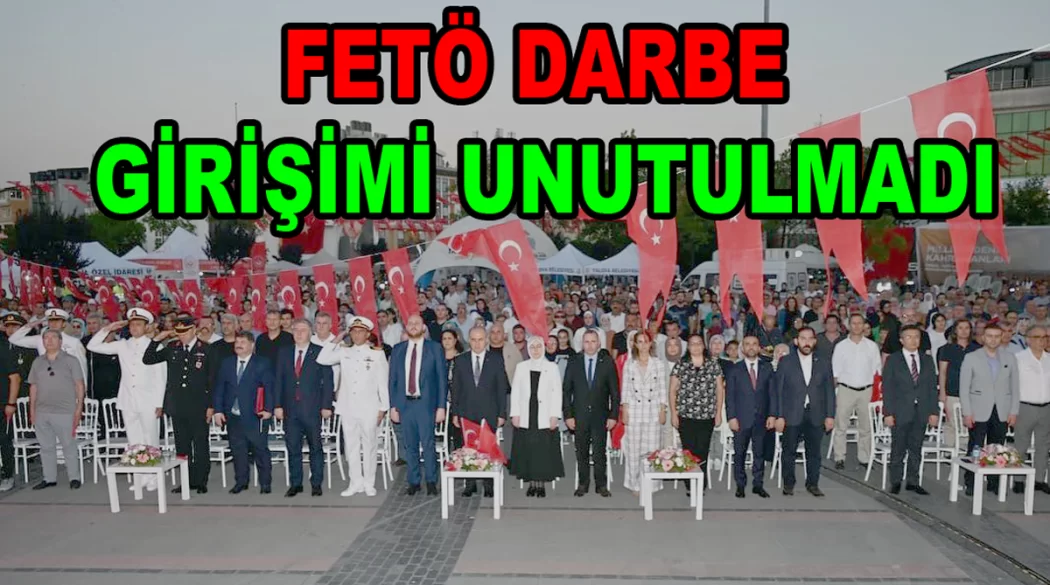 FETÖ DARBE GİRİŞİMİ YALOVA DA UNUTULMADI