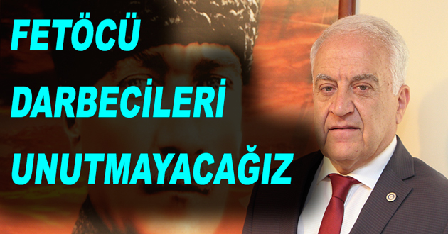 FETÖCÜ DARBECİLERİ UNUTMAYACAĞIZ