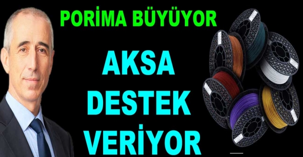 FİLAMENT ÜRETİCİSİ PORİMA BÜYÜYOR