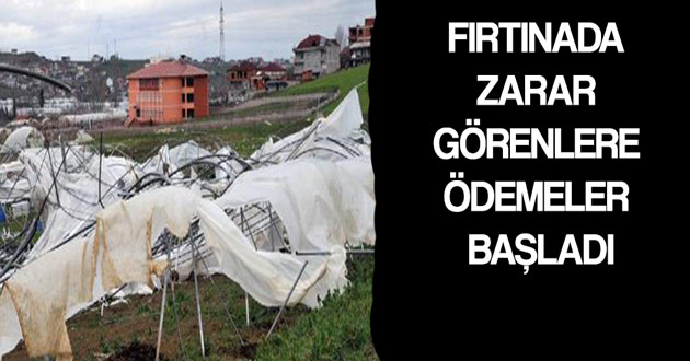 FIRTINADA ZARAR GÖRENLERE ÖDEMELER BAŞLADI