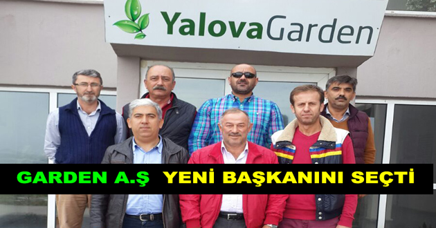 GARDEN A.Ş  YENİ BAŞKANINI SEÇTİ