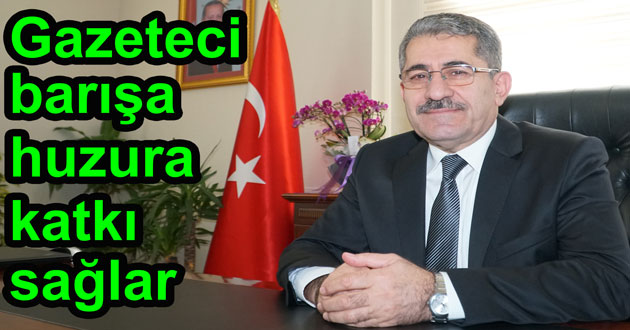 Gazeteci barışa ve huzura katkı sağlar