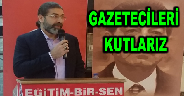 GAZETECİLERİ KUTLARIZ