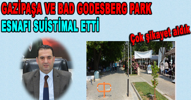 GAZİPAŞA VE BAD GODESBERG PARK ESNAFI SUİSTİMAL ETTİ