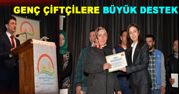 GENÇ ÇİFTÇİLERE BÜYÜK DESTEK