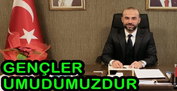 GENÇLER TÜRKİYE’NİN UMUDUDUR