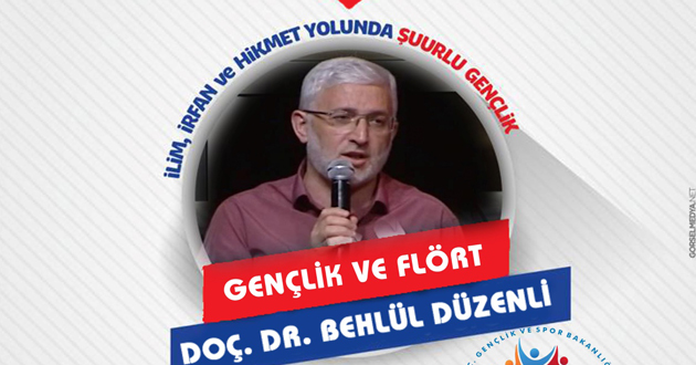 GENÇLİK VE FLÖRT KONULU KONFERANS YAPILACAK