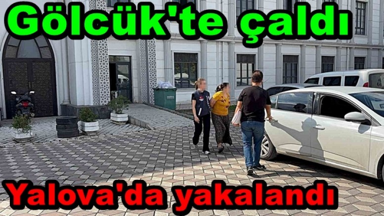 GÖLCÜK’TE ÇALAN HIRSIZ ÇİFTLİKKÖY’DE YAKALANDI