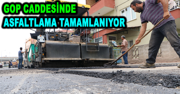 GOP CADDESİ ASFALTLAMA ÇALIŞMALARI TAMAMLANIYOR