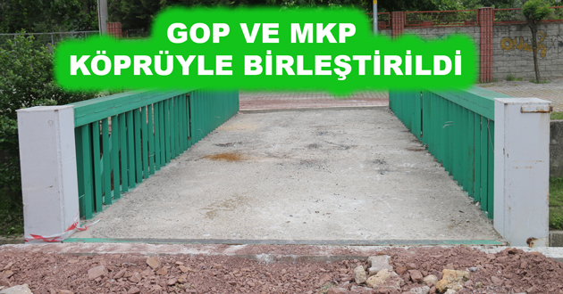 GOP VE MKP KÖPRÜYLE BİRLEŞTİRİLDİ
