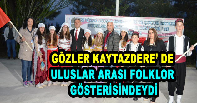 GÖZLER KAYTAZDERE’ DE ULUSLAR ARASI FOLKLOR GÖSTERİSİNDEYDİ