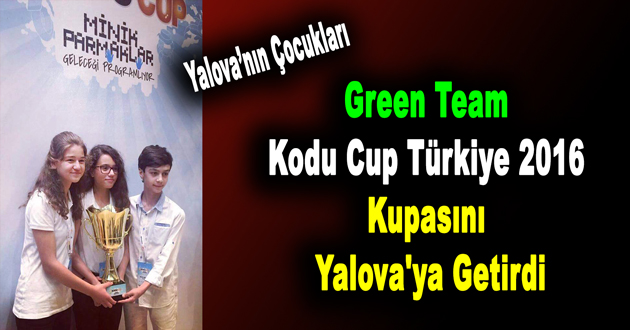 Green Team Kodu Cup Türkiye 2016 Kupasını Yalova'ya Getirdi