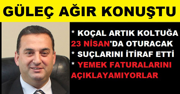 GÜLEÇ İDDİALARA CEVAP VERDİ  YAKUP KOÇAL'I TOPA TUTTU