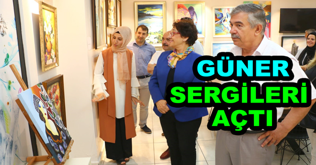 ​GÜNER, SERGİLERİ AÇTI