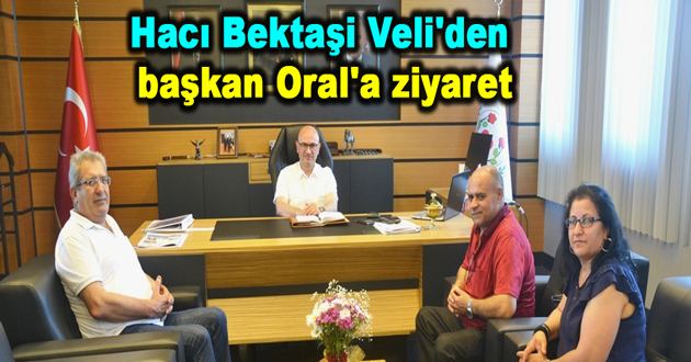 Hacı Bektaşi Veli'den başkan Oral'a ziyaret