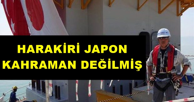 HARAKİRİCİ JAPON KAHRAMAN DEĞİLMİŞ