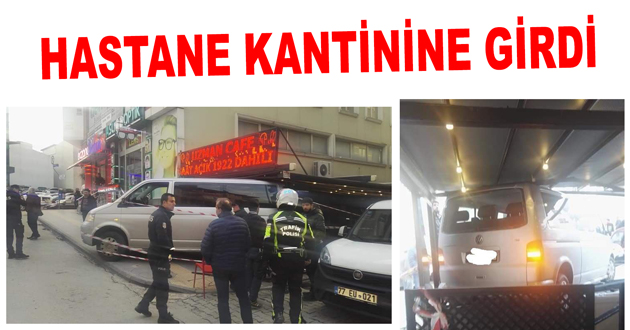 HASTANE KANTİNİNE GİRDİ