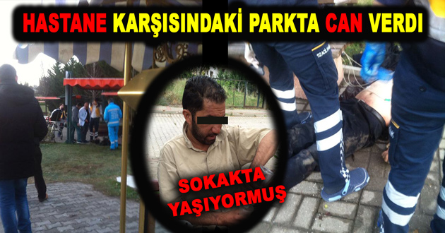 HASTANE KARŞISINDAKİ PARKTA CAN VERDI