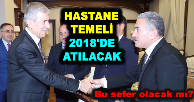 HASTANE TEMELİ 2018'DE ATILACAK