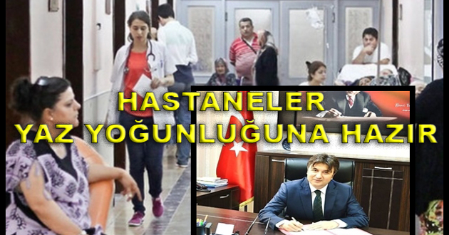 HASTANELER YAZ YOĞUNLUĞUNA HAZIR