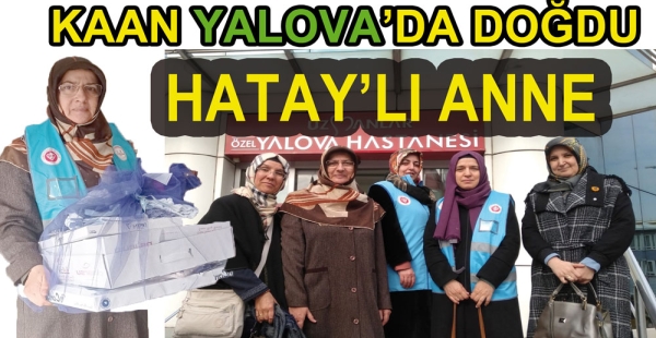 HATAYLI ANNE YALOVA’DA DOĞUM YAPTI