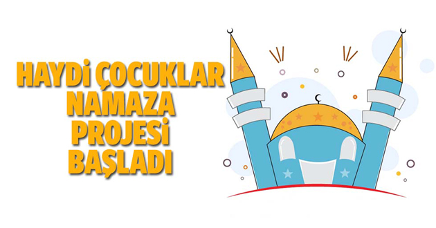Haydi çocuklar namaza