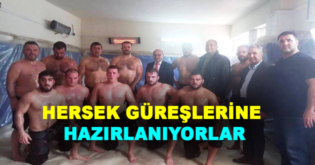 HERSEK GÜREŞLERİNE HAZIRLANIYORLAR