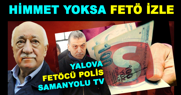 HİMMET YOKSA FETÖ İZLE