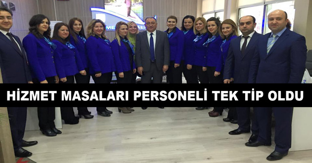 HİZMET MASALARI PERSONELİ TEK TİP OLDU