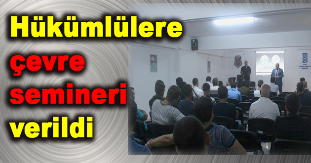 Hükümlülere çevre Semineri verildi