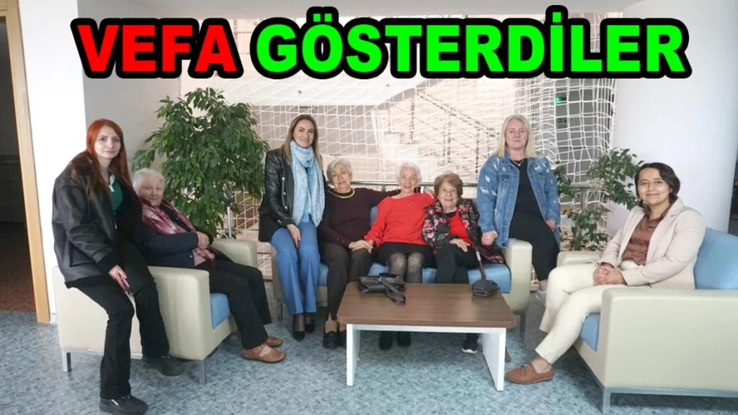 HUZUREVİNDEKİ ANNELERE AHDE VEFA GÖSTERDİLER