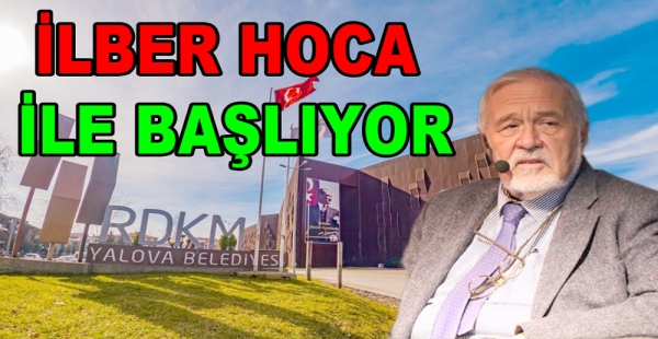 İLBER ORTAYLI İLE YALOVA SEZONU AÇILIYOR