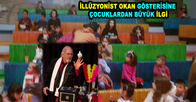 İLLÜZYONİST OKAN GÖSTERİSİNE ÇOCUKLARDAN BÜYÜK İLGİ