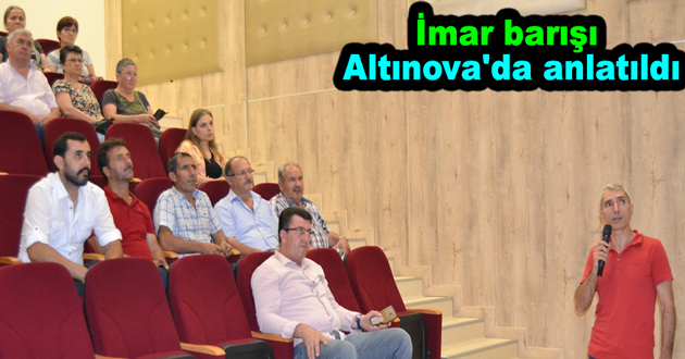 İmar barışı Altınova'da anlatıldı