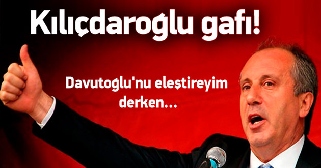 İnce'den Kılıçdaroğlu gafı!
