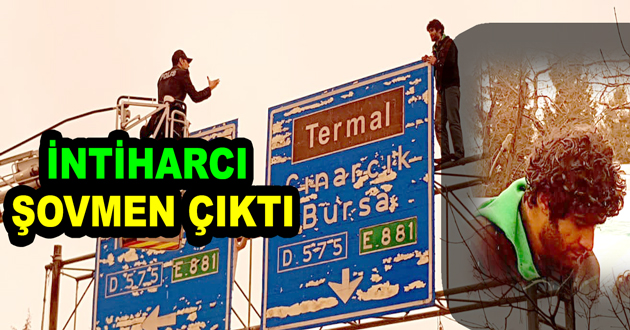 İNTİHARCI ŞOVMEN ÇIKTI