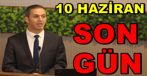 ​İŞ İÇİN SON GÜN 10 HAZİRAN