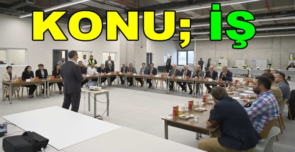 İŞ VE İŞVEREN İÇİN TOPLANDILAR