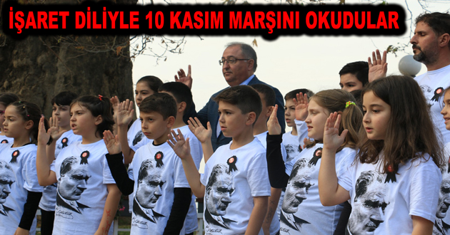 İŞARET DİLİYLE 10 KASIM MARŞINI OKUDULAR
