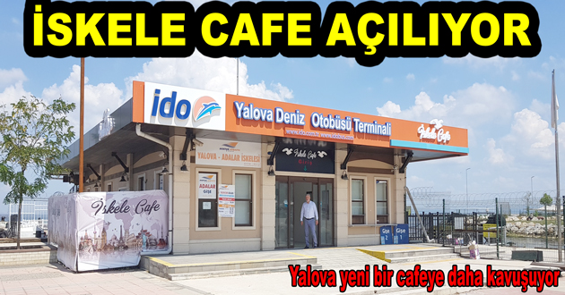 İSKELE CAFE AÇILIYOR