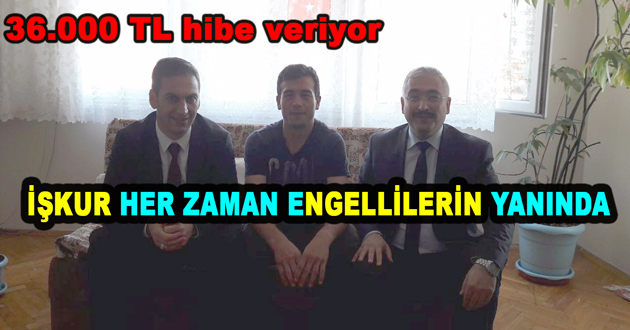 İŞKUR HER ZAMAN ENGELLİLERİN YANINDA