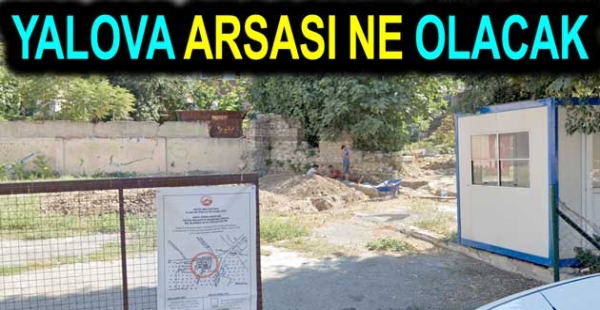 İSTANBUL’DAKİ YURT ARSASI NE OLACAK