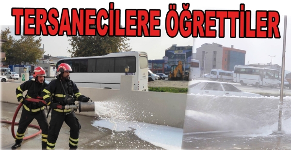 İTFAİYEDEN TERSANECİLERE EĞİTİM VERİLDİ