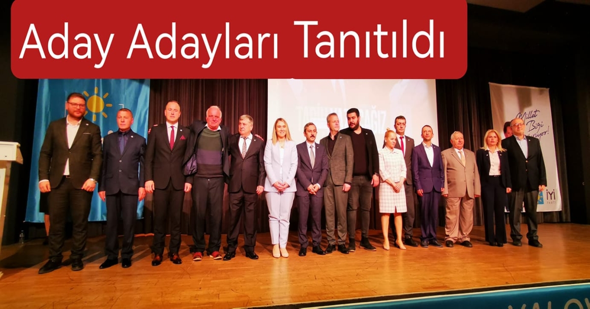İYİ PARTİ ADAY ADAYLARINI TANITTI