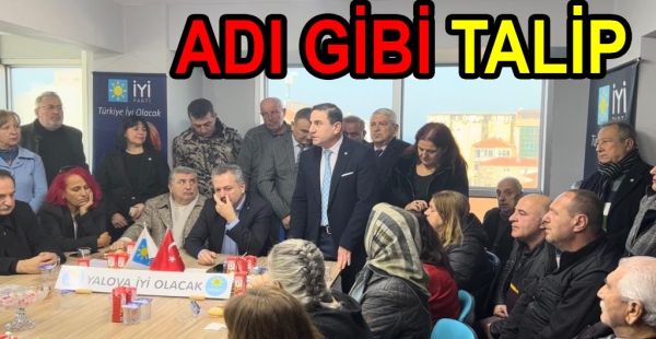 İYİ PARTİ YALOVA DA TALİP BAYBURTLU ADAY OLDU