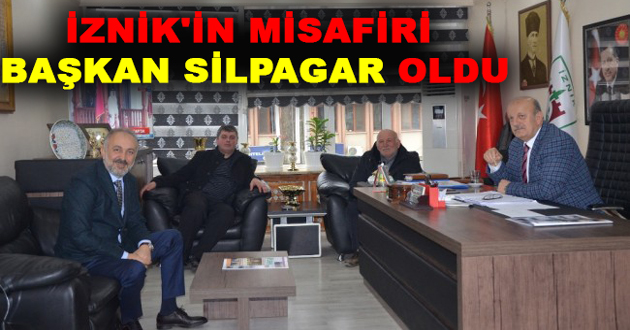 İZNİK'İN MİSAFİRİ BAŞKAN SİLPAGAR OLDU