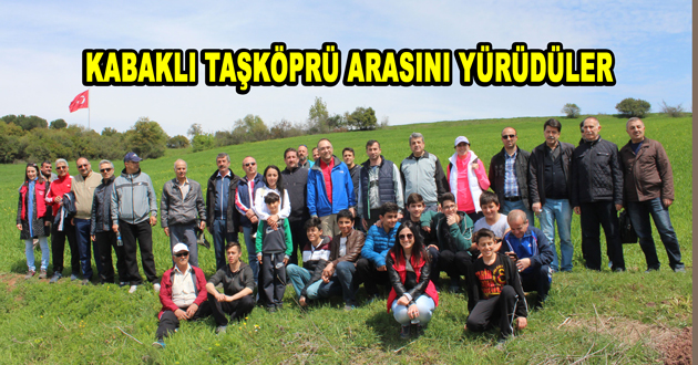 KABAKLI TAŞKÖPRÜ ARASINI YÜRÜDÜLER